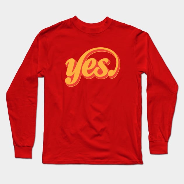 Yes Long Sleeve T-Shirt by derekcreates